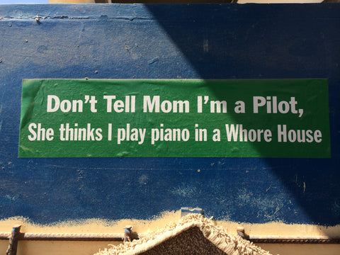 Don't Tell Mom I'm a Pilot - Sticker