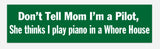 Don't Tell Mom I'm a Pilot - Sticker